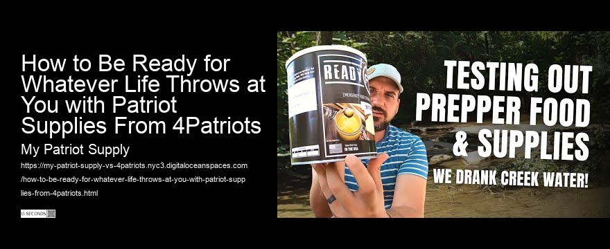 How to Be Ready for Whatever Life Throws at You with Patriot Supplies From 4Patriots